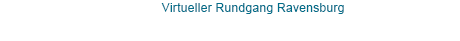 Virtueller Rundgang Ravensburg